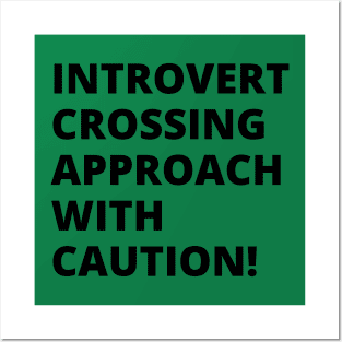 Introvert crossing approach with caution! A very funny design with the slogan "introvert crossing approach with caution". Posters and Art